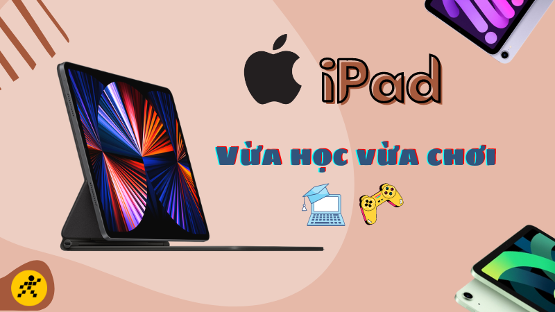Top 7 iPad vừa học vừa chơi 
