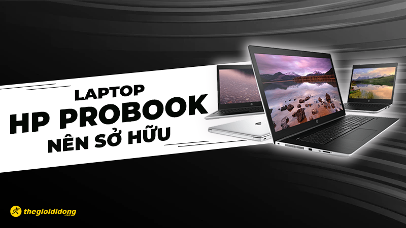 Top 5 laptop HP Probook cực xịn s&ograve; m&agrave; bạn n&ecirc;n sở hữu