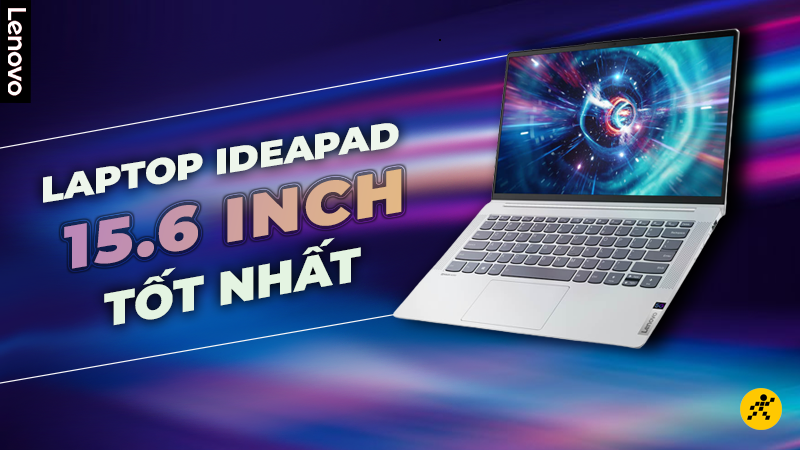Top 5 laptop Lenovo Ideapad 15.6 inch tốt nhất hiện nay