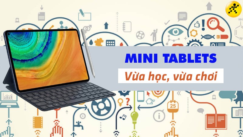Top 7 Mini Tablets vừa học vừa chơi đáng mua nhất trong năm 2022 Top 7 Mini Tablets vừa học vừa chơi đáng mua nhất trong năm 2022