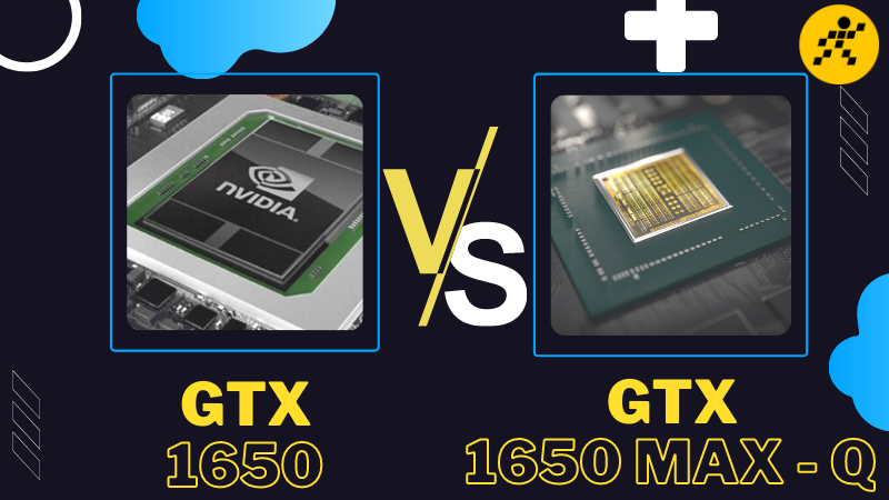 So sánh GTX 1650 và 1650 Max-Q: Hiệu năng liệu có sự khác 