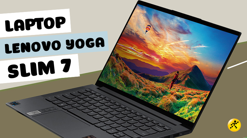 Top 6 Lenovo Yoga Slim 7 mỏng nhẹ, thời thượng nhất