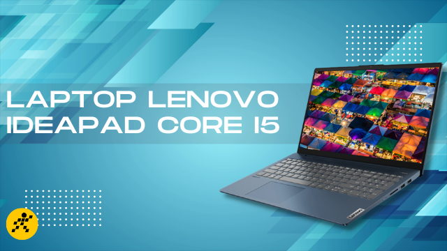 Laptop Lenovo Ideapad Core i5 học v&agrave; l&agrave;m việc tốt nhất