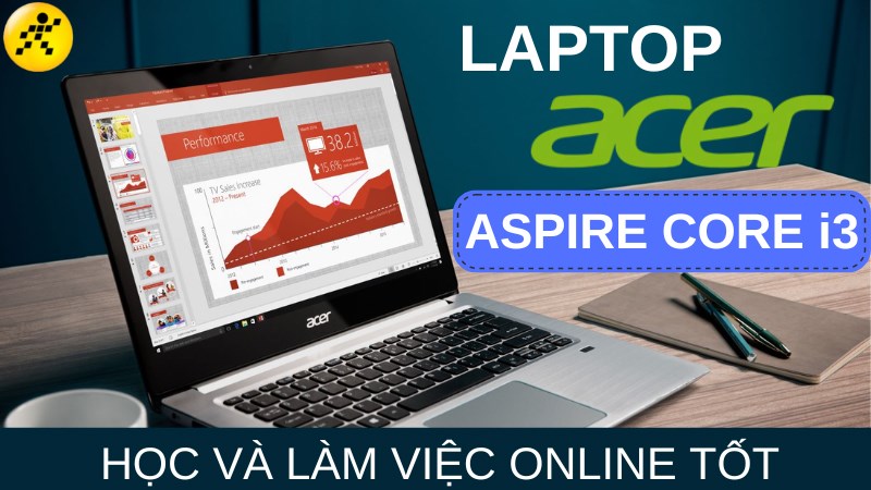 Top 5 laptop Acer Aspire Core i3 học và làm việc online tốt nhất Top 5 laptop Acer Aspire Core i3 học và làm việc online tốt nhất