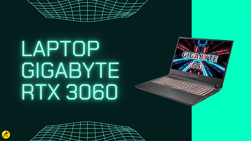 Điểm mặt 4 laptop Gigabyte Gaming card RTX 3060 chiến game đỉnh cao Điểm mặt 4 laptop Gigabyte Gaming card RTX 3060 chiến game đỉnh cao