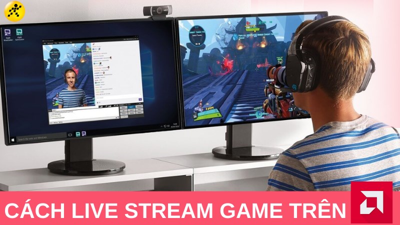 C&aacute;ch live stream game tr&ecirc;n AMD Radeon Software mượt m&agrave;, hiệu quả