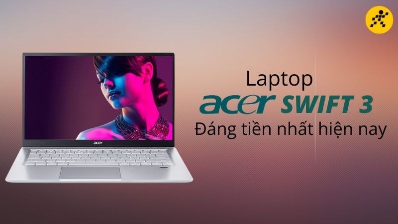 Laptop Acer Swift 3 core i5 đáng tiền