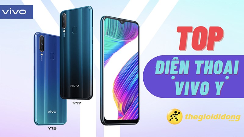 Top 9 điện thoại Vivo Y giá rẻ, đáng mua nhất 2022 Top 9 điện thoại Vivo Y giá rẻ, đáng mua nhất 2022