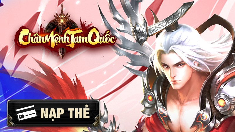 Nạp thẻ Ch&acirc;n Mệnh Tam Quốc