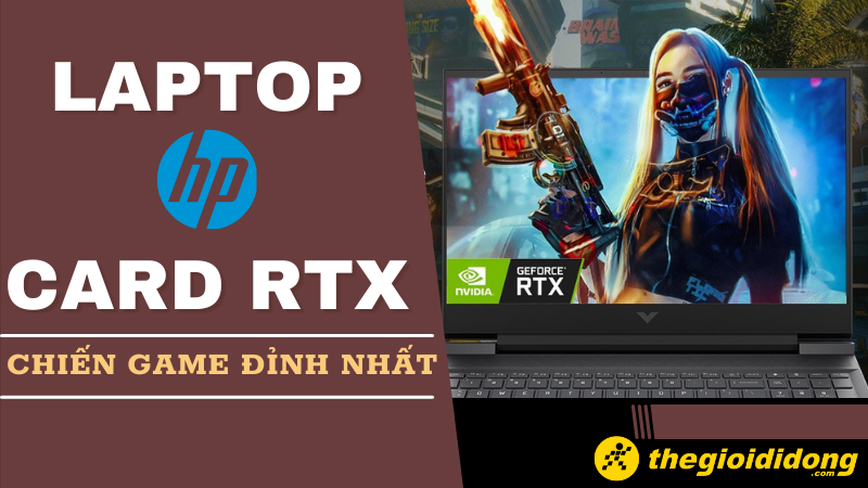 Top 5 laptop HP d&ugrave;ng card RTX chiến game đỉnh cao nhất