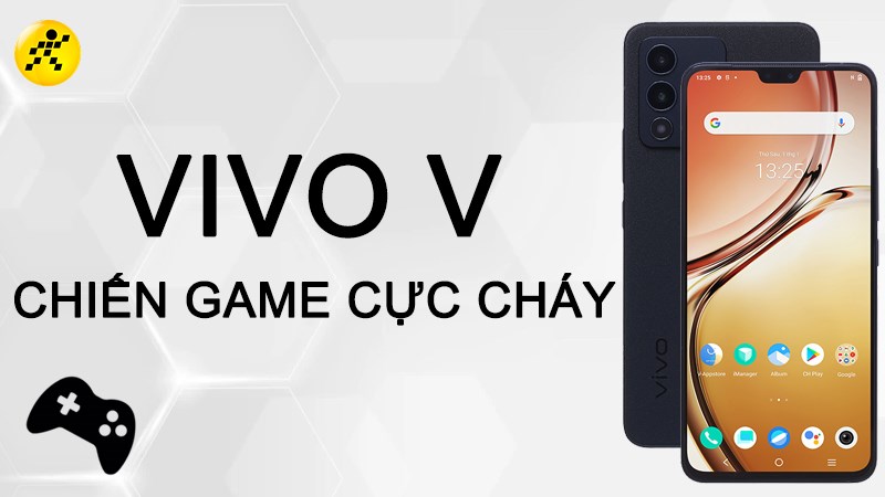 3 mẫu điện thoại Vivo V chiến game cực đã