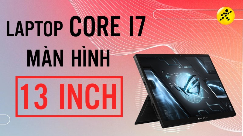 Điểm mặt 6 laptop 13 inch Core i7 đ&aacute;p ứng tốt nhu cầu học tập, văn ph&ograve;ng v&agrave; giải tr&iacute;