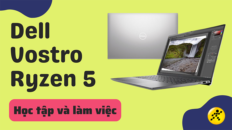 Tổng hợp 3 laptop Dell Vostro Ryzen 5 học tập, làm việc cực tốt Tổng hợp 3 laptop Dell Vostro Ryzen 5 học tập, làm việc cực tốt