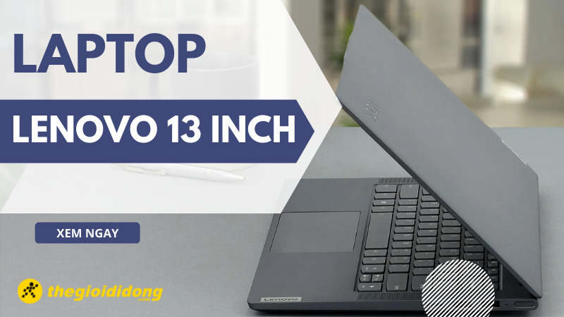 Top 3 laptop Lenovo 13 inch đ&aacute;ng sở hữu nhất