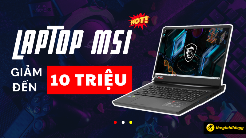 Chiến game là dễ với laptop gaming MSI giảm tới 10 triệu đồng