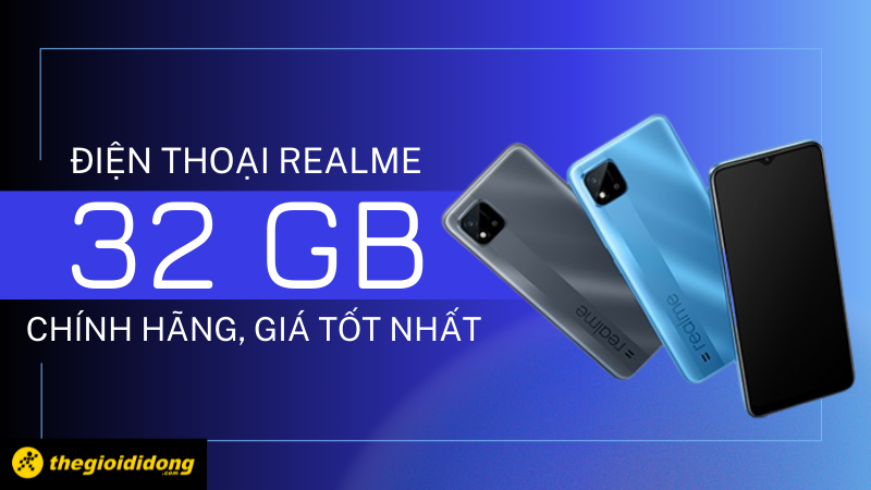Top 4 điện thoại Realme 32GB chính hãng, giá tốt nhất