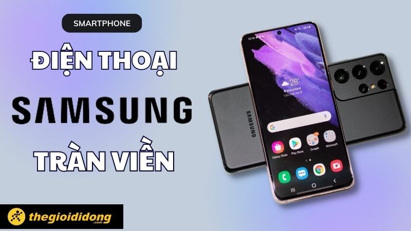 Top 10 điện thoại Samsung tràn viền đáng tậu nhất 2023