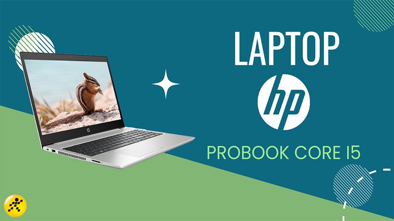 Tổng hợp 3 laptop HP Probook Core i5 đáng sở hữu nhất 2022