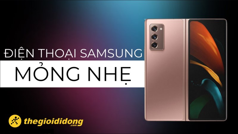 Top điện thoại Samsung mỏng nhẹ