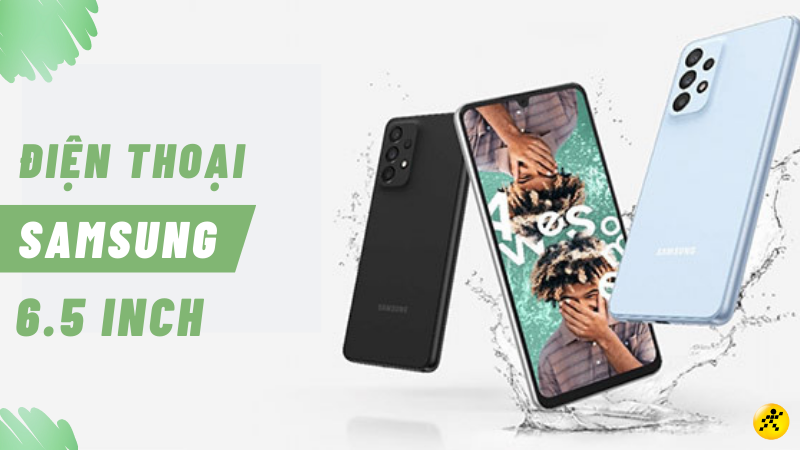 Top 3 điện thoại Samsung m&agrave;n h&igrave;nh 6.5 inch đ&aacute;ng mua nhất