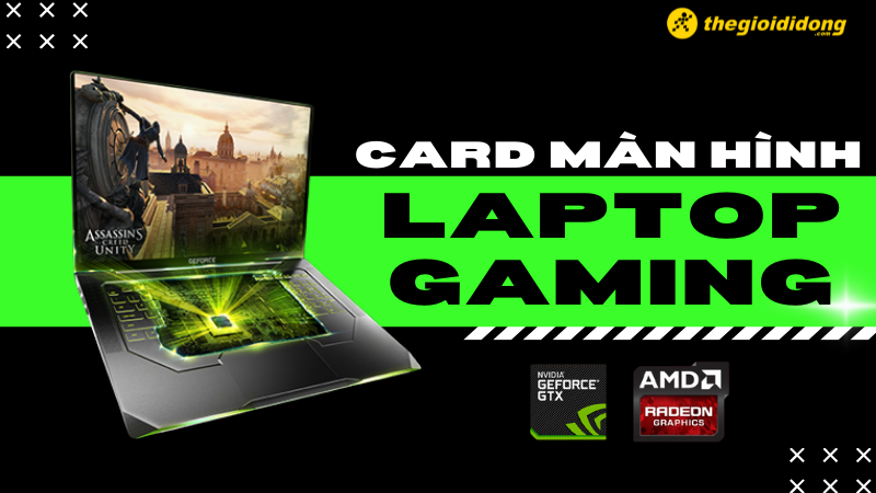 Top 4 card màn hình laptop chơi game cực mượt dành cho game thủ