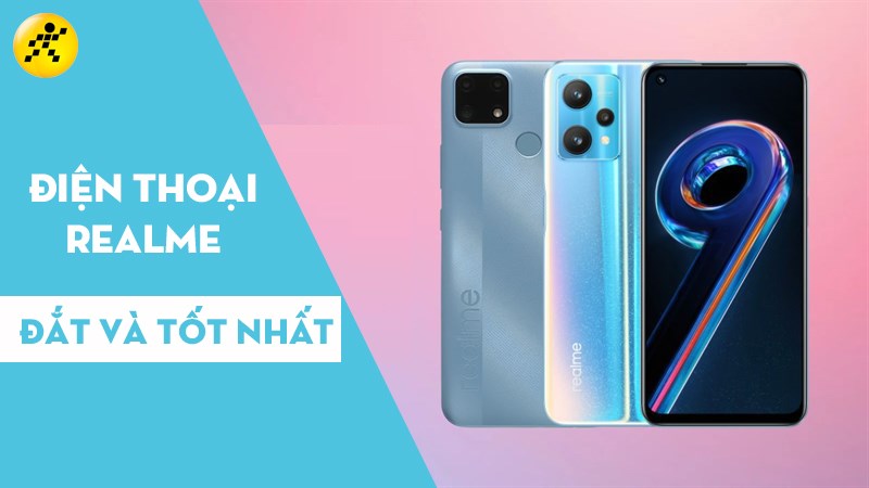 Tổng hợp 6 điện thoại Realme đắt nhất và tốt nhất hiện nay