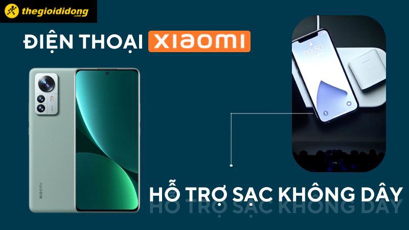 Điện thoại Xiaomi hỗ trợ sạc kh&ocirc;ng d&acirc;y cực tiện lợi