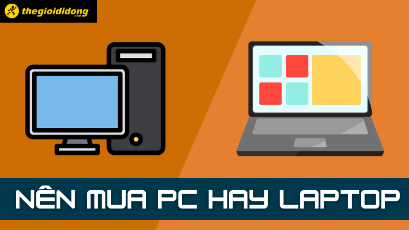 Sinh vi&ecirc;n n&ecirc;n mua laptop hay PC? Tại sao học sinh n&ecirc;n mua laptop?
