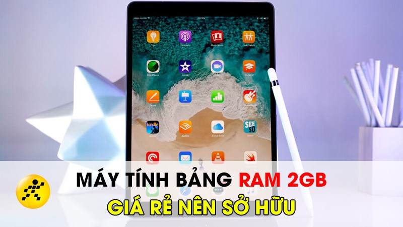 H&eacute; lộ 4 m&aacute;y t&iacute;nh bảng RAM 2GB gi&aacute; qu&aacute; rẻ m&agrave; bạn kh&ocirc;ng n&ecirc;n bỏ lỡ