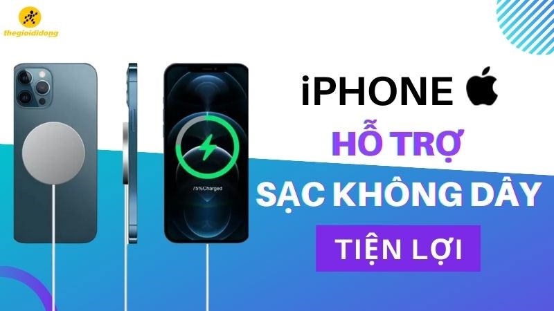 Top iPhone hỗ trợ sạc kh&ocirc;ng d&acirc;y cực tiện lợi m&agrave; bạn kh&ocirc;ng thể bỏ qua