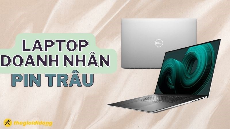 Top 7 laptop doanh nhân pin trâu, làm việc tốt nhất hiện nay