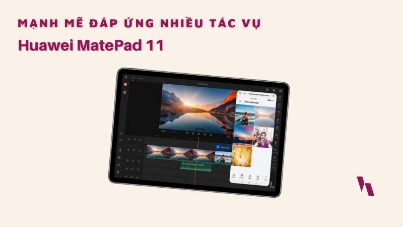 Huawei MatePad 11 mạnh mẽ đ&aacute;p ứng nhiều t&aacute;c vụ