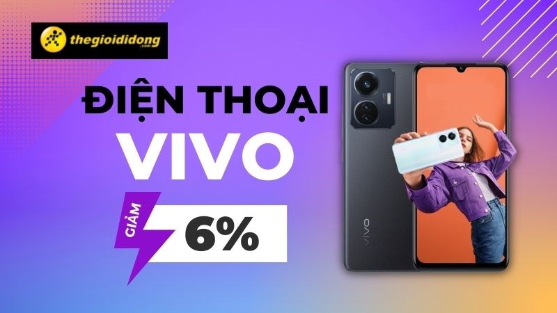 Ch&agrave;o h&egrave; c&ugrave;ng điện thoại Vivo giảm mạnh đến 6%, chớp lấy cơ hội ngay!