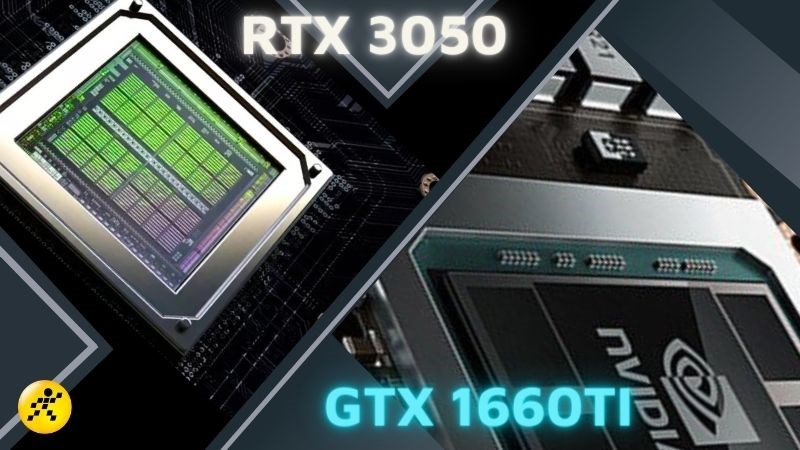 RTX 3050 vs GTX 1660Ti. Chọn hiệu năng thuần hay c&ocirc;ng nghệ ti&ecirc;n tiến?