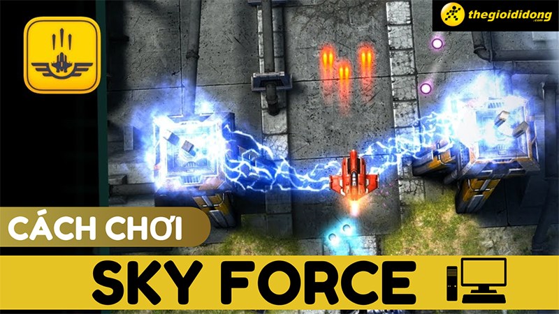 Cách chơi Sky Force trên máy tính (PC) nhanh chóng, đơn giản