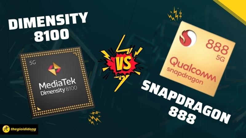 So s&aacute;nh Dimensity 8100 v&agrave; Snapdragon 888, cuộc cạnh tranh khốc liệt