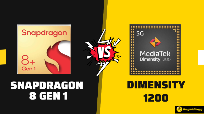 So s&aacute;nh Snapdragon 8 Gen 1 v&agrave; Dimensity 1200, cuộc đối đầu gay gắt