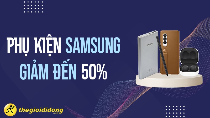 Thiệt rẻ, qu&aacute; đ&atilde; - Phụ kiện Samsung giảm kịch s&agrave;n đến 50%