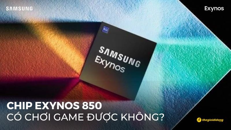 Chip Exynos 850 có chơi game được không? Chơi game tốt