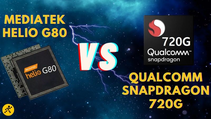 So s&aacute;nh Helio G80 v&agrave; Snapdragon 720G, chip n&agrave;o chiếm ưu thế?
