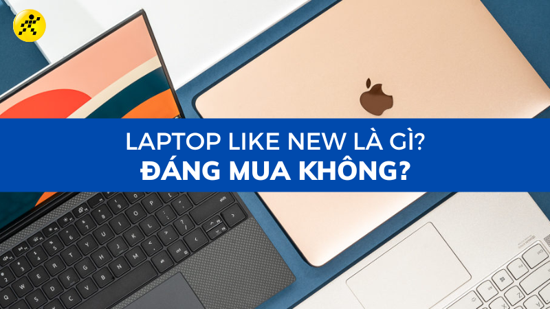 Laptop Like New là gì?