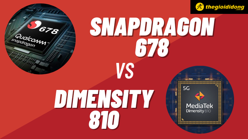 Dimensity 810 và Snapdragon 678, ai sẽ đoạt lấy ngôi vương? Dimensity 810 và Snapdragon 678, ai sẽ đoạt lấy ngôi vương?