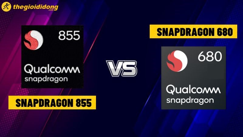 So sánh Snapdragon 680 và Snapdragon 855, chiến binh nào sẽ thắng?