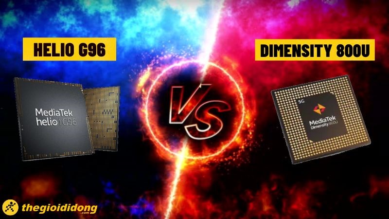 So s&aacute;nh Helio G96 v&agrave; Dimensity 800U, chip n&agrave;o mạnh mẽ nhất?