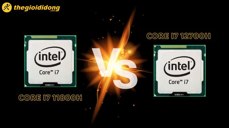 So s&aacute;nh Core i7 11800H vs Core i7 12700H