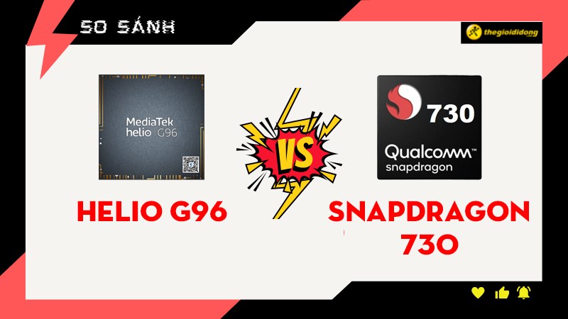 Helio G96 v&agrave; Snapdragon 730