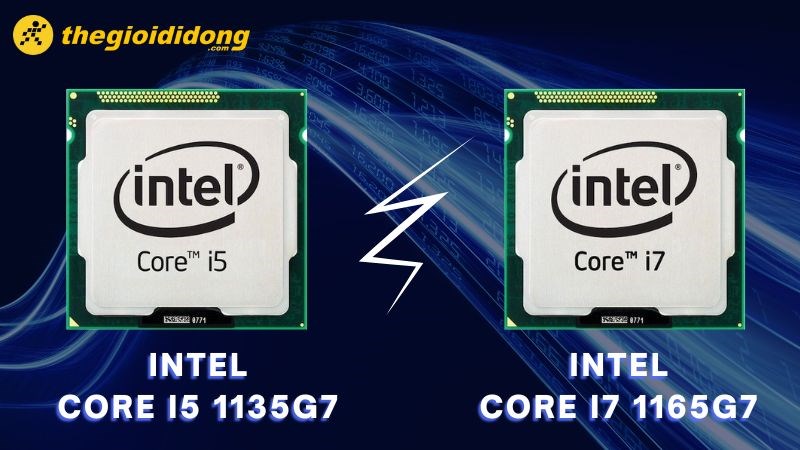 So s&aacute;nh Core i5 1135G7 v&agrave; Core i7 1165G7