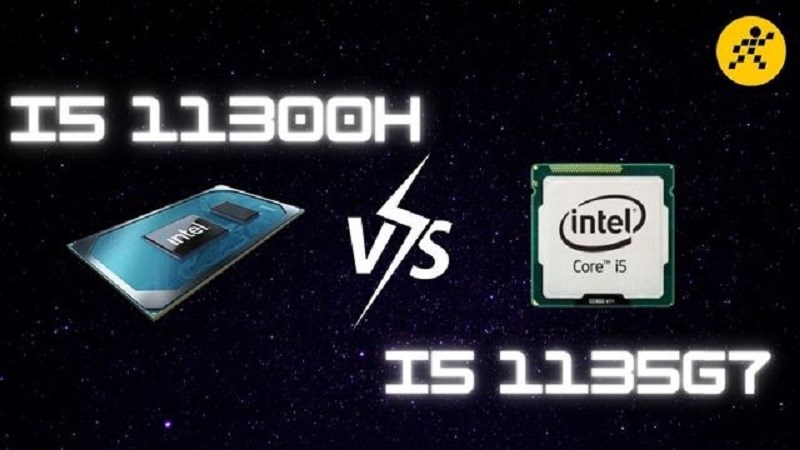 So s&aacute;nh i5 11300H v&agrave; i5 1135G7: C&ugrave;ng l&agrave; anh em nhưng ai mạnh hơn?