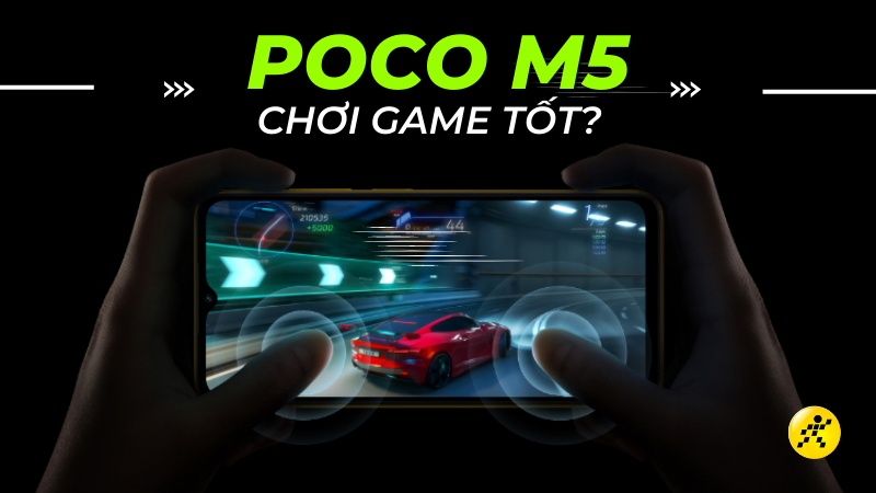 POCO M5 chơi game tốt kh&ocirc;ng? Hiệu năng ấn tượng ở ph&acirc;n kh&uacute;c tầm trung
