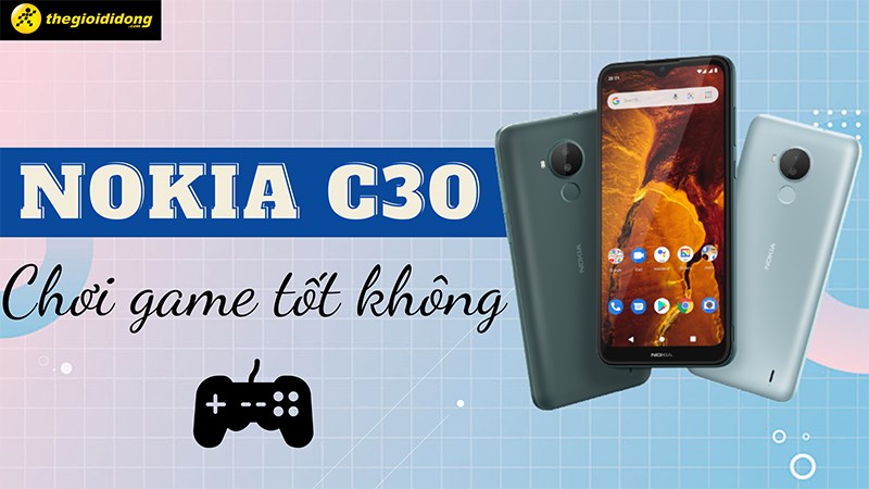 Nokia C30 chơi game tốt không? Không đáp ứng tốt được game đồ họa cao Nokia C30 chơi game tốt không? Không đáp ứng tốt được game đồ họa cao